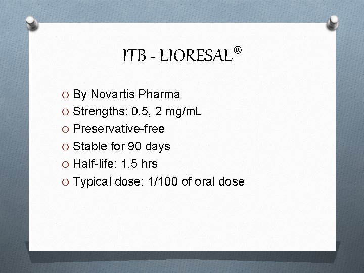 ITB - LIORESAL® O By Novartis Pharma O Strengths: 0. 5, 2 mg/m. L