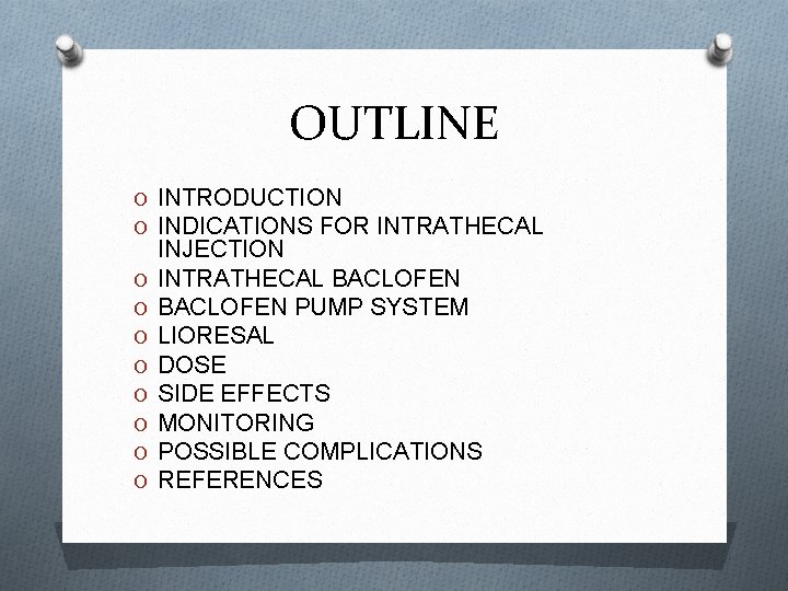 OUTLINE O INTRODUCTION O INDICATIONS FOR INTRATHECAL O O O O INJECTION INTRATHECAL BACLOFEN