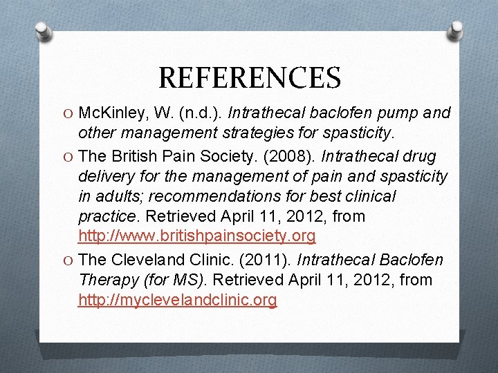 REFERENCES O Mc. Kinley, W. (n. d. ). Intrathecal baclofen pump and other management
