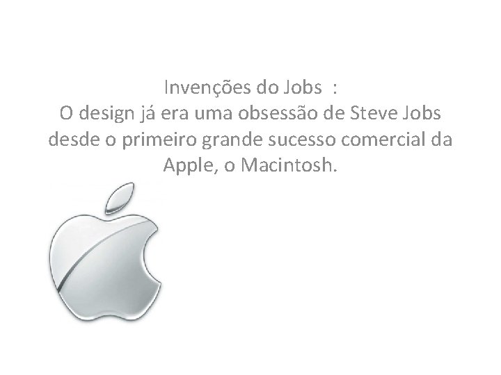 Invenções do Jobs : O design já era uma obsessão de Steve Jobs desde