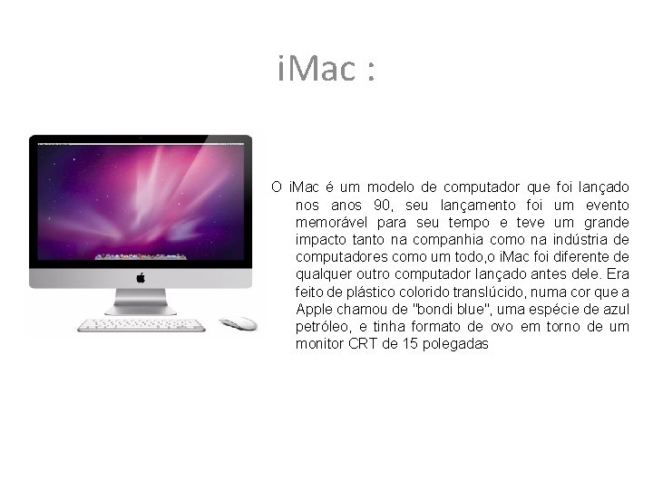 i. Mac : O i. Mac é um modelo de computador que foi lançado