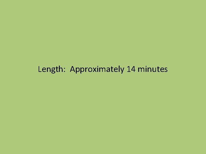Length: Approximately 14 minutes 