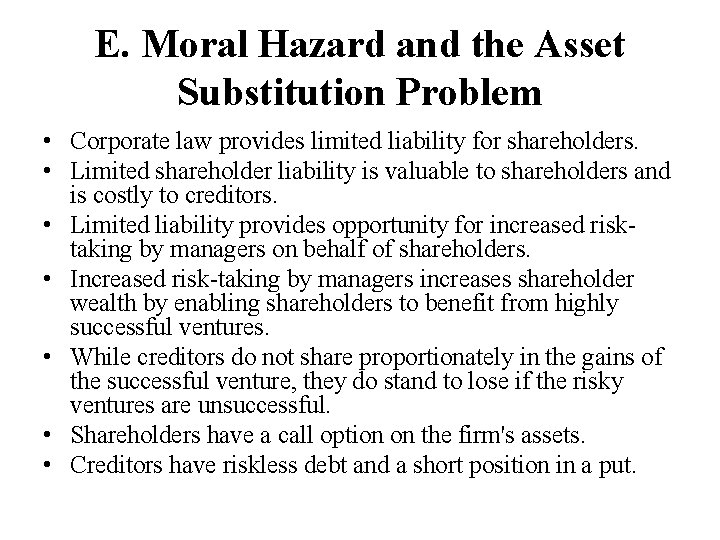 E. Moral Hazard and the Asset Substitution Problem • Corporate law provides limited liability