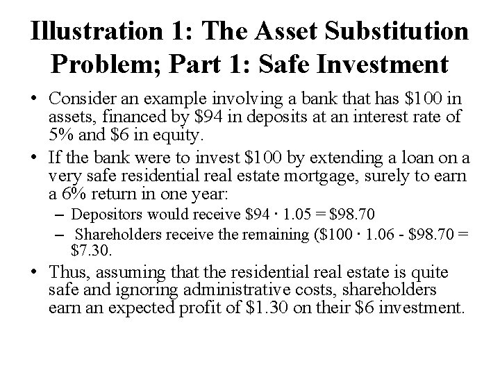 Illustration 1: The Asset Substitution Problem; Part 1: Safe Investment • Consider an example