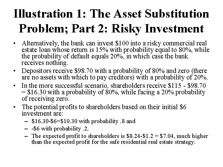 Illustration 1: The Asset Substitution Problem; Part 2: Risky Investment • Alternatively, the bank