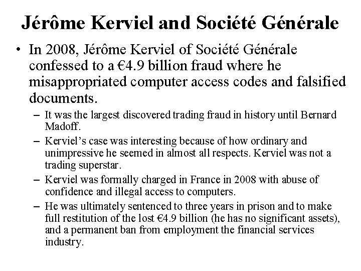Jérôme Kerviel and Société Générale • In 2008, Jérôme Kerviel of Société Générale confessed