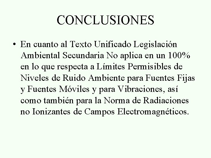 CONCLUSIONES • En cuanto al Texto Unificado Legislación Ambiental Secundaria No aplica en un