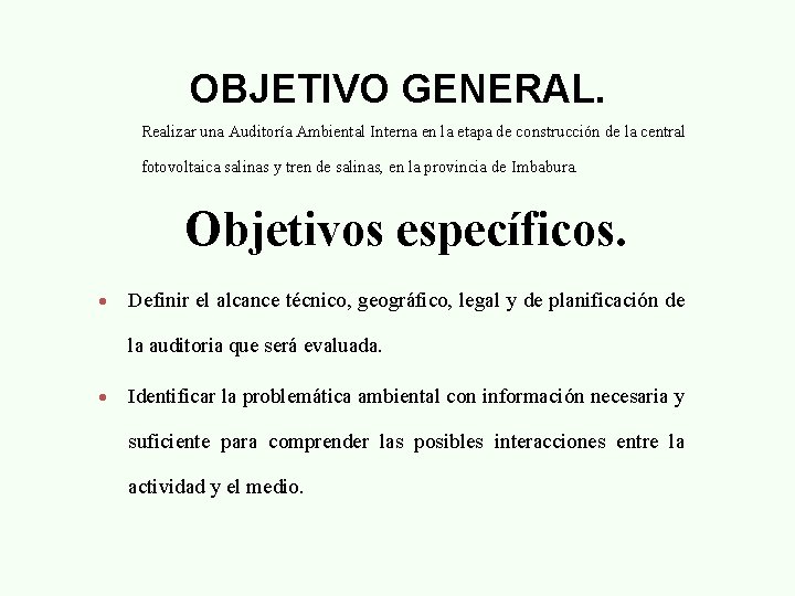 OBJETIVO GENERAL. Realizar una Auditoría Ambiental Interna en la etapa de construcción de la