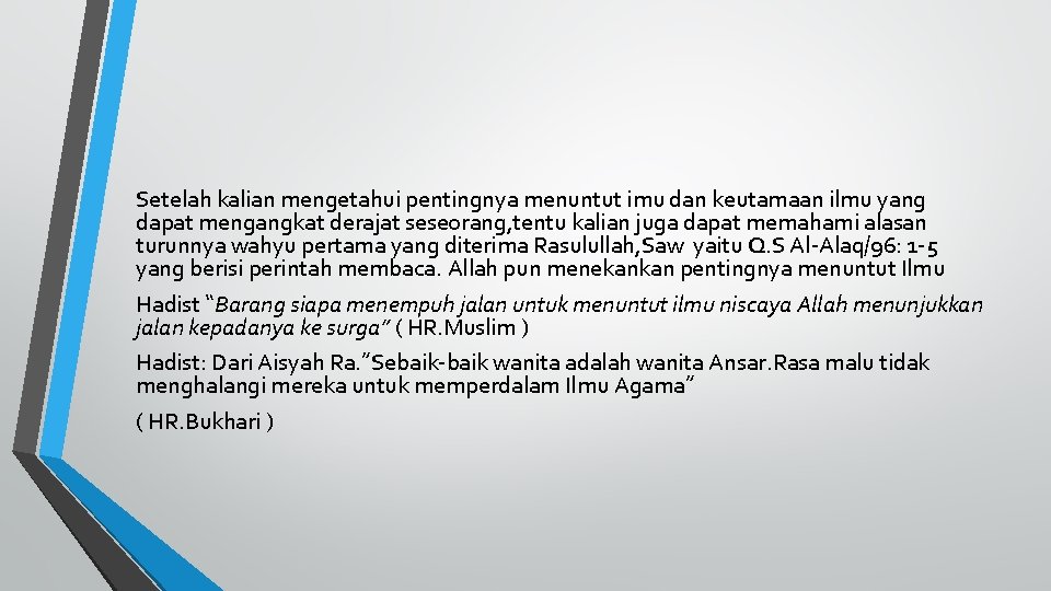 Setelah kalian mengetahui pentingnya menuntut imu dan keutamaan ilmu yang dapat mengangkat derajat seseorang,