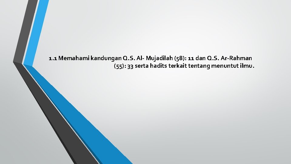 1. 1 Memahami kandungan Q. S. Al- Mujadilah (58): 11 dan Q. S. Ar-Rahman