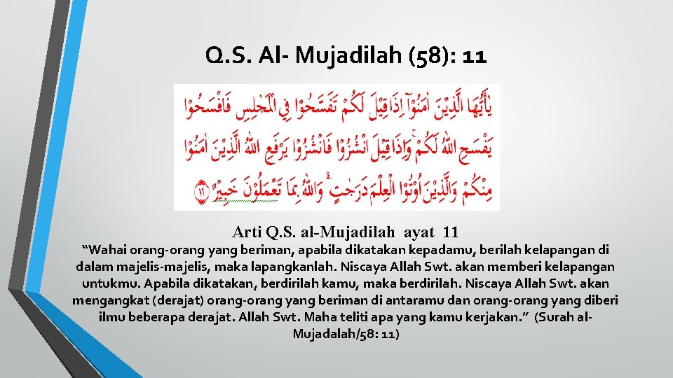 Q. S. Al- Mujadilah (58): 11 Arti Q. S. al-Mujadilah ayat 11 “Wahai orang-orang