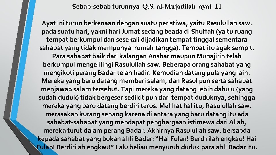 Sebab-sebab turunnya Q. S. al-Mujadilah ayat 11 Ayat ini turun berkenaan dengan suatu peristiwa,