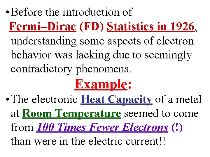  • Before the introduction of Fermi–Dirac (FD) Statistics in 1926, understanding some aspects