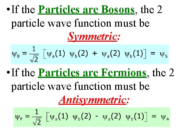  • If the Particles are Bosons, the 2 particle wave function must be