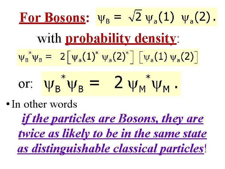 For Bosons: with probability density: or: • In other words if the particles are