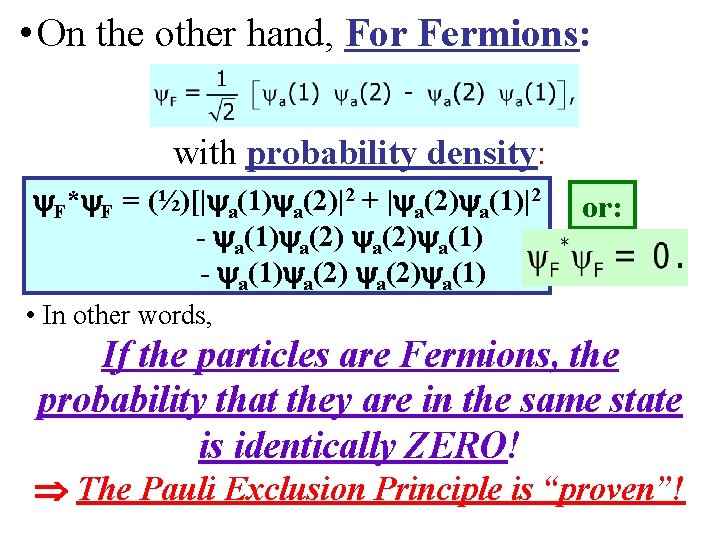  • On the other hand, For Fermions: with probability density: F* F =