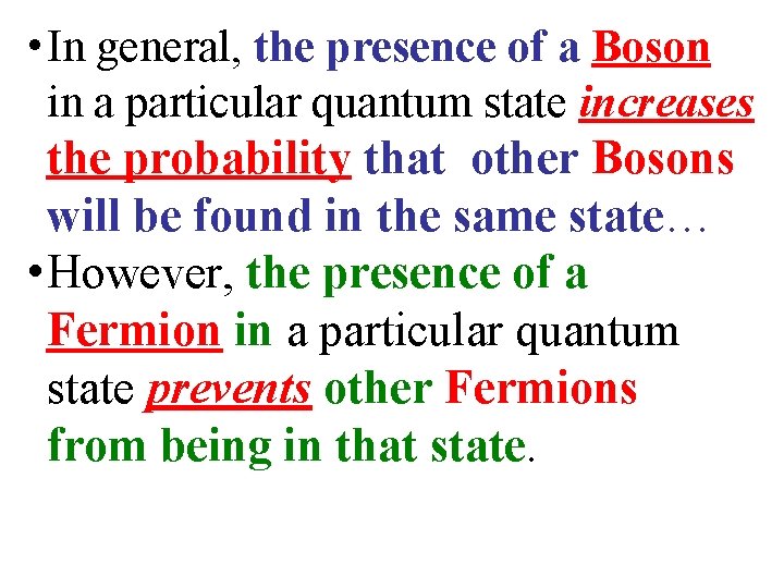  • In general, the presence of a Boson in a particular quantum state