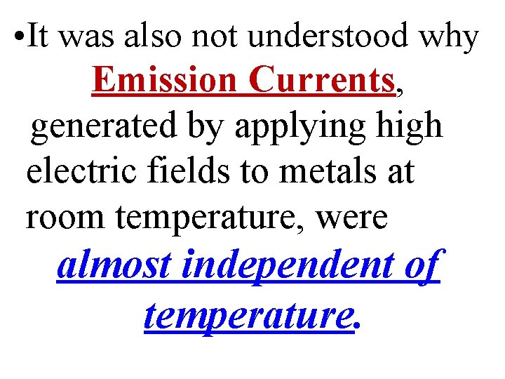  • It was also not understood why Emission Currents, generated by applying high