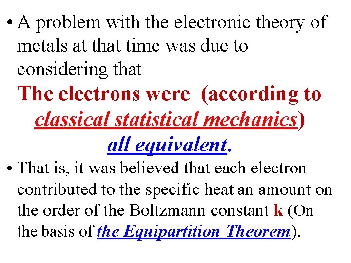  • A problem with the electronic theory of metals at that time was