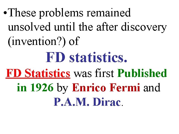  • These problems remained unsolved until the after discovery (invention? ) of FD