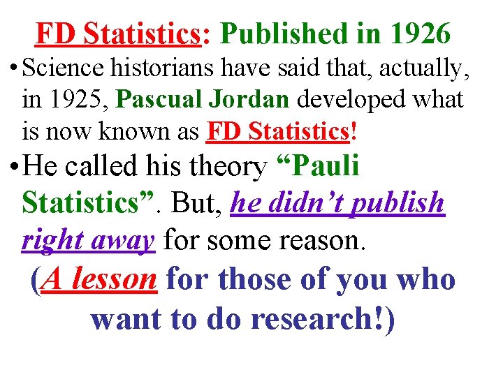 FD Statistics: Published in 1926 • Science historians have said that, actually, in 1925,