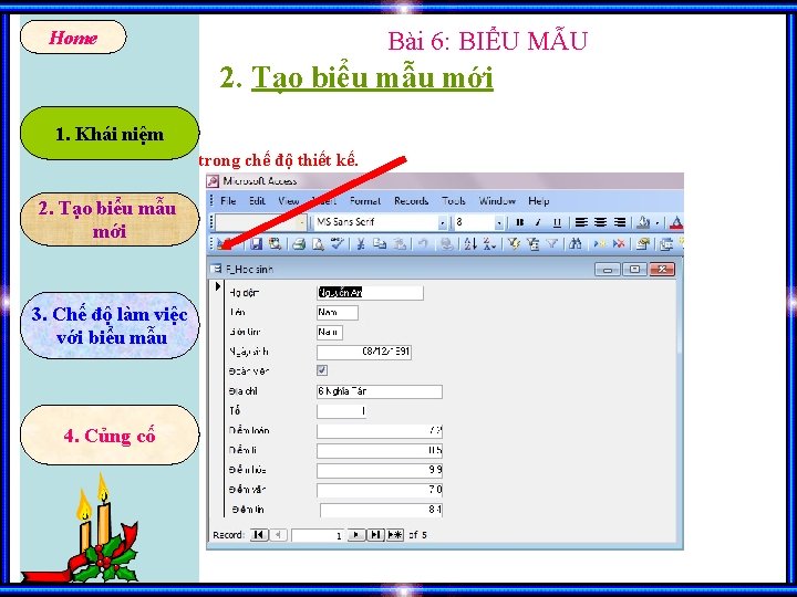 Bài 6: BIỂU MẪU Home 2. Tạo biểu mẫu mới 1. Khái niệm *