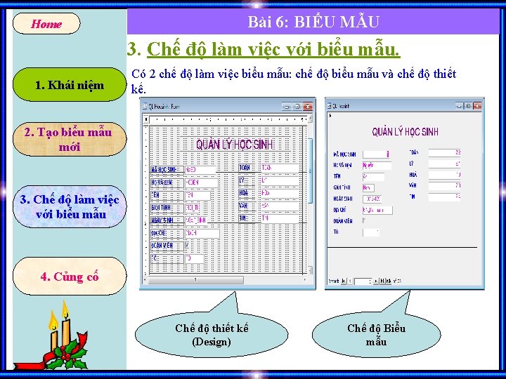 Home Bài 6: BIỂU MẪU 3. Chế độ làm việc với biểu mẫu. 1.