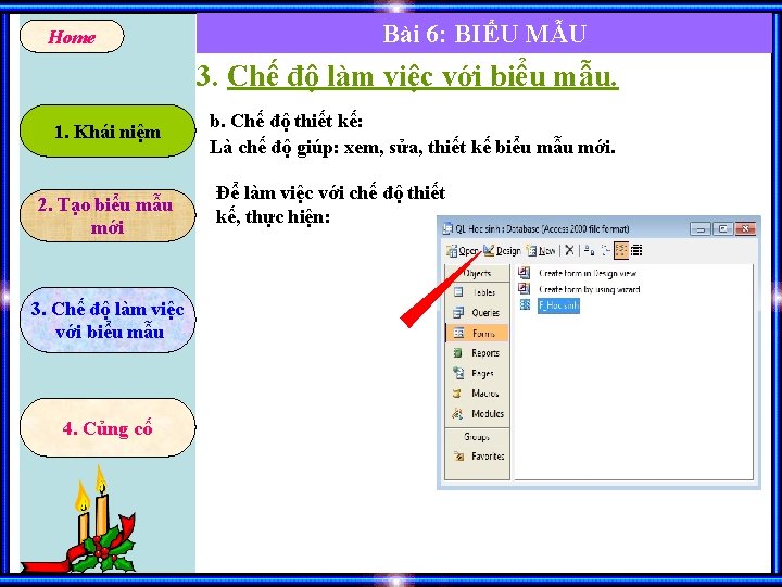 Home Bài 6: BIỂU MẪU 3. Chế độ làm việc với biểu mẫu. 1.