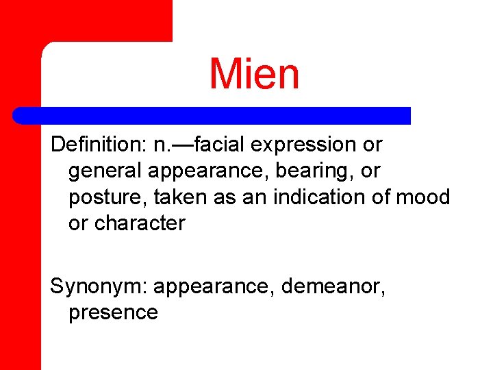 Mien Definition: n. —facial expression or general appearance, bearing, or posture, taken as an