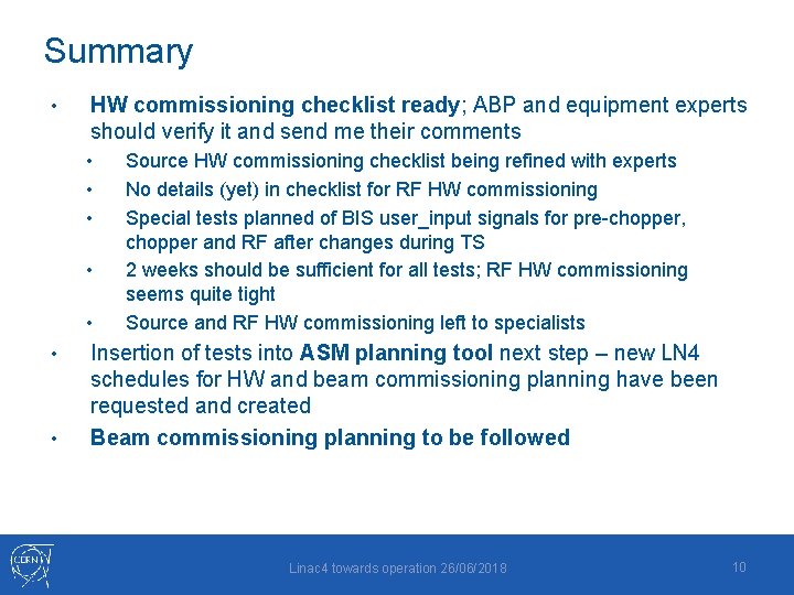 Summary • HW commissioning checklist ready; ABP and equipment experts should verify it and