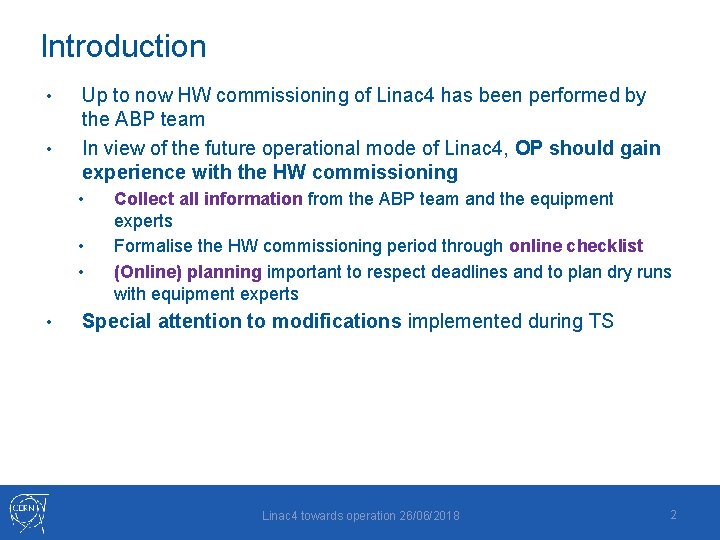 Introduction • • Up to now HW commissioning of Linac 4 has been performed