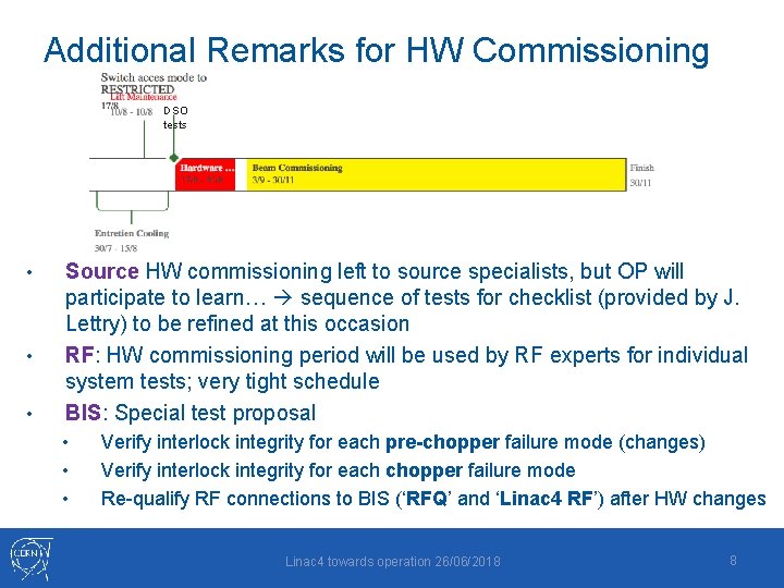 Additional Remarks for HW Commissioning DSO tests • • • Source HW commissioning left