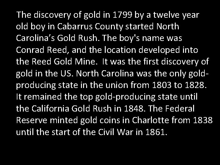 The discovery of gold in 1799 by a twelve year old boy in Cabarrus