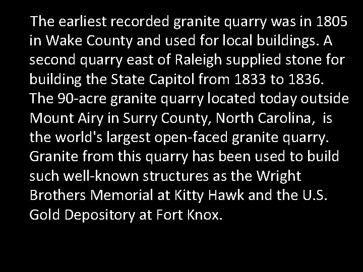 The earliest recorded granite quarry was in 1805 in Wake County and used for