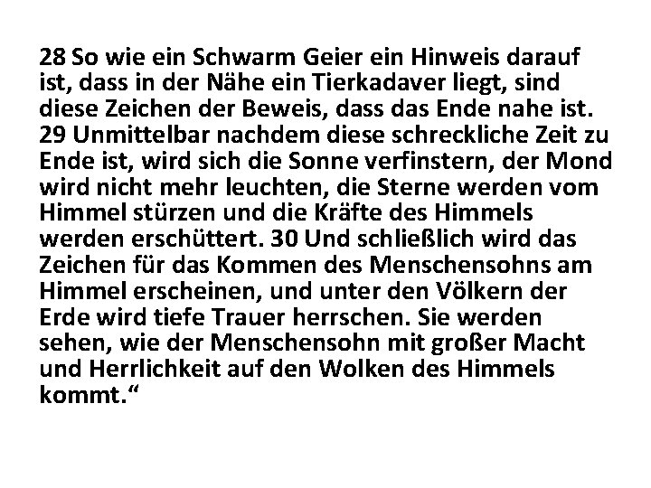 28 So wie ein Schwarm Geier ein Hinweis darauf ist, dass in der Nähe