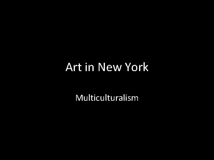 Art in New York Multiculturalism 
