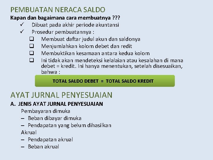 PEMBUATAN NERACA SALDO Kapan dan bagaimana cara membuatnya ? ? ? ü Dibuat pada