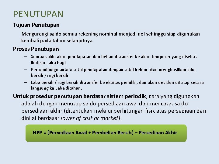 PENUTUPAN Tujuan Penutupan Mengurangi saldo semua rekening nominal menjadi nol sehingga siap digunakan kembali