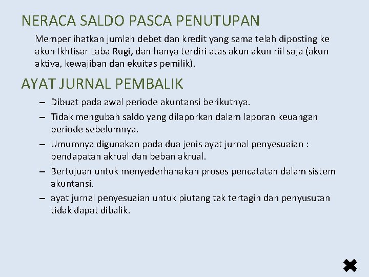 NERACA SALDO PASCA PENUTUPAN Memperlihatkan jumlah debet dan kredit yang sama telah diposting ke