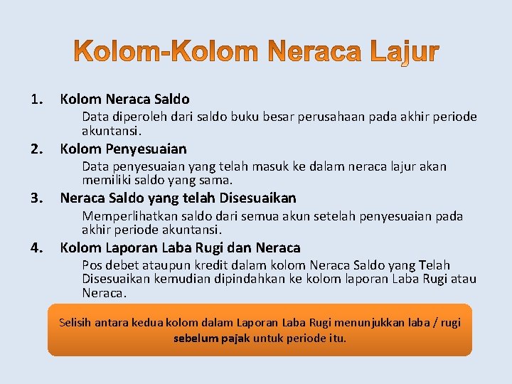 1. Kolom Neraca Saldo 2. Kolom Penyesuaian 3. Neraca Saldo yang telah Disesuaikan 4.