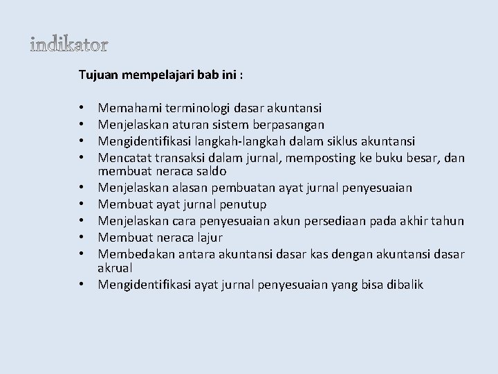 Tujuan mempelajari bab ini : • • • Memahami terminologi dasar akuntansi Menjelaskan aturan