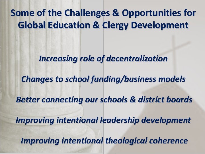 Some of the Challenges & Opportunities for Global Education & Clergy Development Increasing role