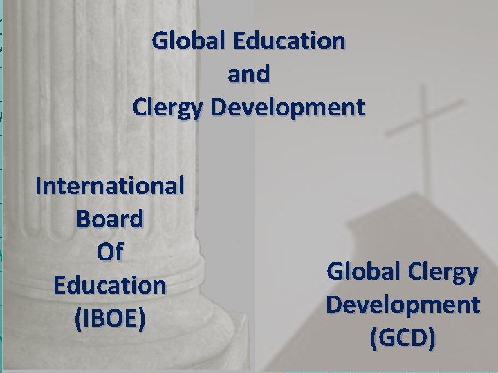 Global Education and Clergy Development International Board Of Education (IBOE) Global Clergy Development (GCD)