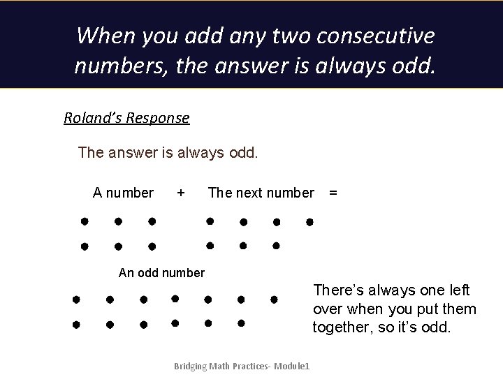 When you add any two consecutive numbers, the answer is always odd. Roland’s Response