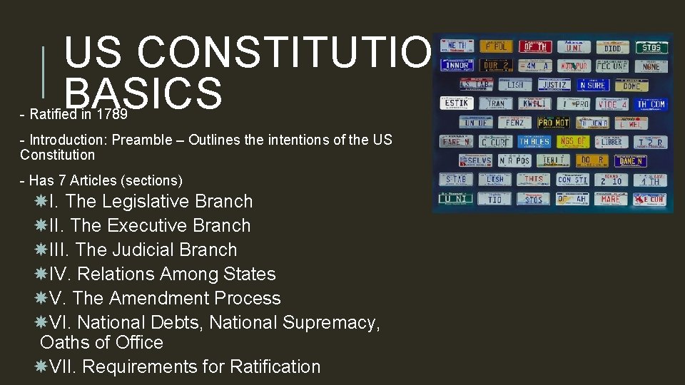 US CONSTITUTION BASICS - Ratified in 1789 - Introduction: Preamble – Outlines the intentions