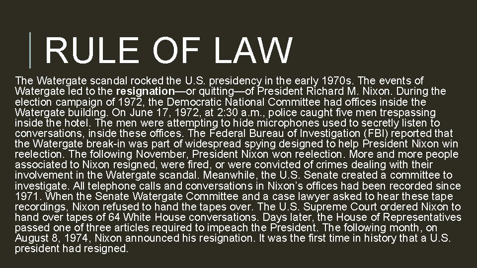 RULE OF LAW The Watergate scandal rocked the U. S. presidency in the early