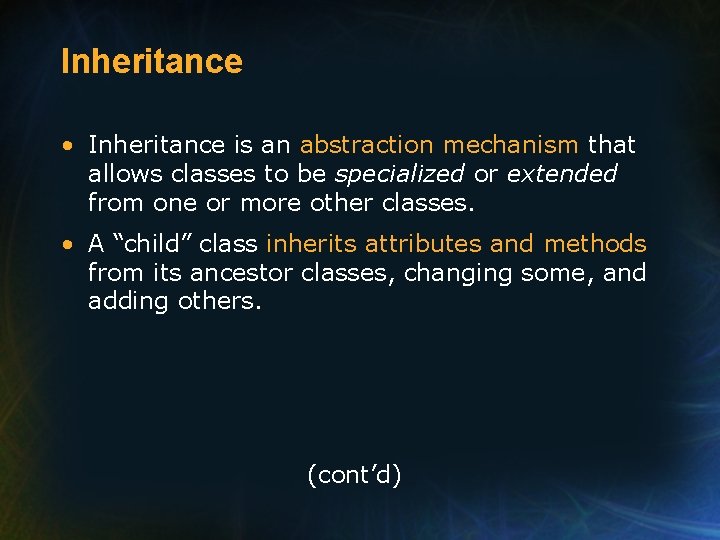 Inheritance • Inheritance is an abstraction mechanism that allows classes to be specialized or