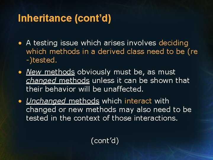 Inheritance (cont’d) • A testing issue which arises involves deciding which methods in a