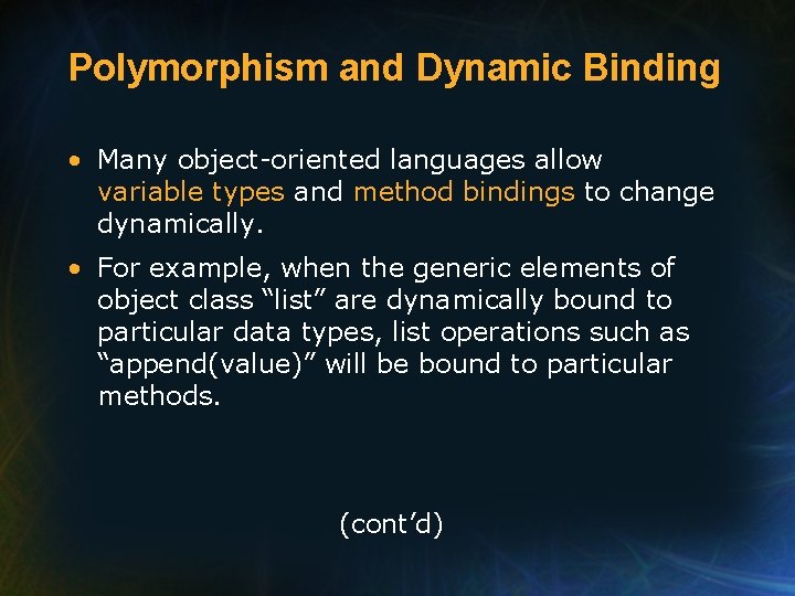 Polymorphism and Dynamic Binding • Many object-oriented languages allow variable types and method bindings Polymorphism and Dynamic Binding • Many object-oriented languages allow variable types and method bindings