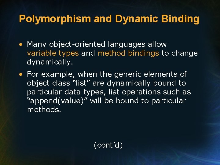 Polymorphism and Dynamic Binding • Many object-oriented languages allow variable types and method bindings